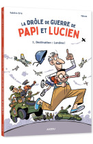 La drole de guerre de papi et lucien t01 destination londres