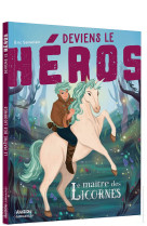 Deviens le heros le maitre des licornes