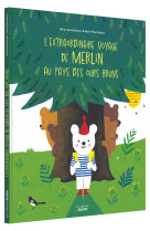 L'extraordinaire voyage de merlin au pays des ours bruns