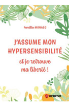 Hypersensible, comment vous assumer ? - pour mieux contribuer au monde qui vous entoure