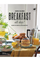 Breakfast all day. 80 recettes pour se lever du bon pied !