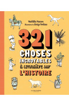 321 choses incroyables a connaitre sur l'histoire