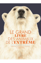 Le grand livre des animaux de l'extreme