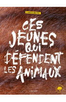 Ces jeunes qui defendent les animaux