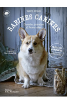 Babines canines. pates, gamelles, friandises et toutou cakes (40 recettes allechantes a mettre entre