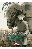 Conqueror of the dying kingdom - t01