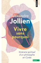 Vivre sans pourquoi. itineraire spirituel d'un philosophe en coree (reedition)