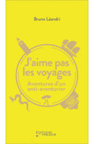 J'aime pas les voyages - aventures d'un ant i-aventurier