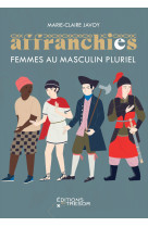 Les affranchies - femmes au masculin pluriel