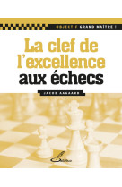 La cle de l'excellence aux echecs