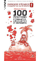 Exercices d'echecs a emporter sur une ile deserte 1 - 100 positions etonnantes, amusantes et inspira