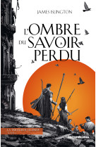 La trilogie de licanius t01 l'ombre du savoir perdu