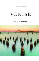 Atlas de venise secrete