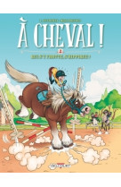 A cheval ! t02 qui s'y frotte s'hippique !