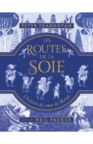 Les routes de la soie - l'histoire du coeur du monde