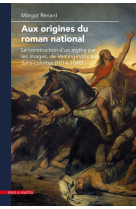 Aux origines du roman national - la construction d'un mythe par les images, de vercingétorix aux sans-culottes, 1814-1848