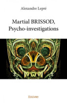 Martial brissod, psycho investigations