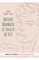 Arthur rimbaud le voleur de feu / cahiers de douai