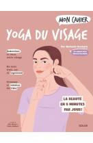 Mon cahier yoga du visage