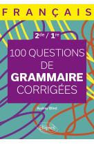 Français. seconde - première. 100 questions de grammaire corrigées