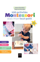 100 activités montessori avec mon tout-petit 0-3 ans