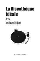 La discothèque idéale de la musique classique