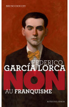 Federico garcia lorca : "non au franquisme"