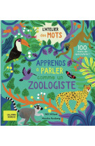 L'atelier des mots - apprends à parler comme un zoologiste