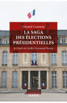 La saga des élections présidentielles - de charles de gaulle à emmanuel macron