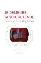 Je demeure ta voix retenue : hélène et rené guy cadou