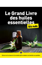 Le grand livre des huiles essentielles pour les nuls ne