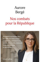 Nos combats pour la république - un appel à se dresser face aux défis de notre temps : populismes, antisémitisme, laïcité, démocrati