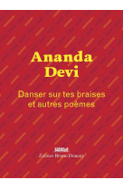 Danser sur tes braises - et autres poèmes