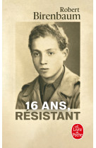 16 ans, résistant