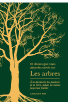 10 choses que vous aimeriez savoir sur les arbres