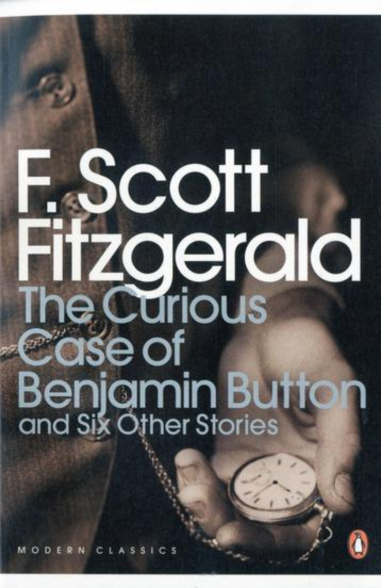 THE CURIOUS CASE OF BENJAMIN BUTTON AND SIX OTHER STORIES - SCOTT FITZGERALD F - PENGUIN UK