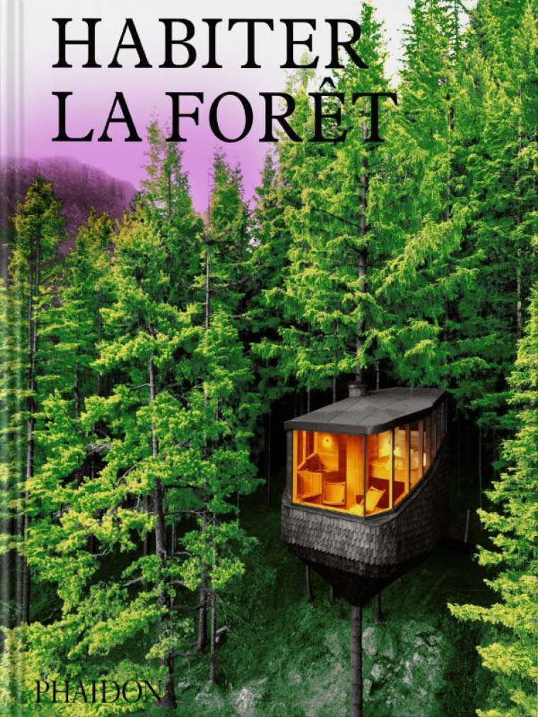 HABITER LA FORET - MAISONS CONTEMPORAINES DANS LES BOIS - PHAIDON - NC