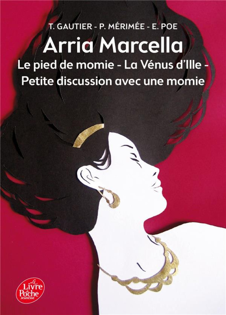 ARRIA MARCELLA PIED DE MOMIE VENUS D'ILLE - GAUTIER/MERIMEE/POE - Le Livre de poche jeunesse