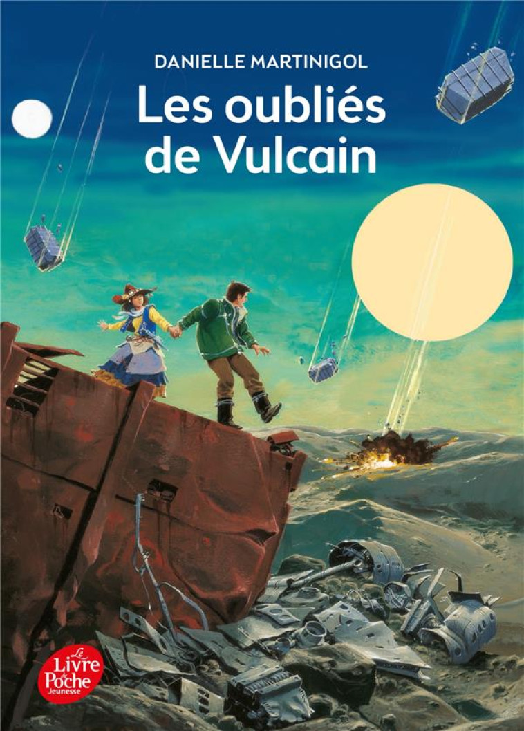 LES OUBLIES DE VULCAIN - MARTINIGOL DANIELLE - Le Livre de poche jeunesse