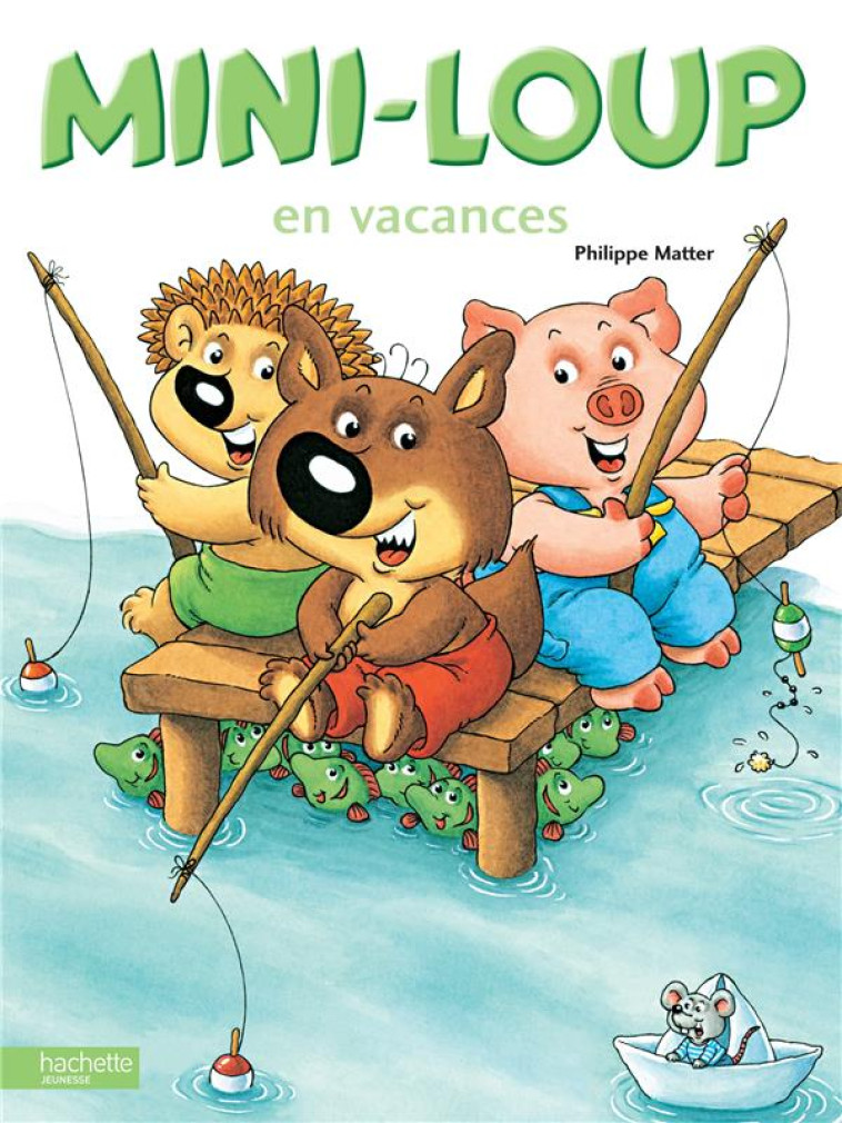 MINI LOUP EN VACANCES - MATTER PHILIPPE - HACHETTE