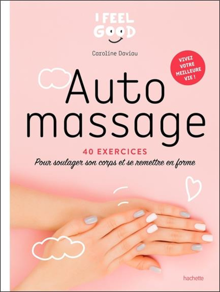 AUTO MASSAGE 40 EXERCICES POUR SOULAGER S ON CORPS ET SE REMETTRE EN FORME - DAVIAU CAROLINE - HACHETTE