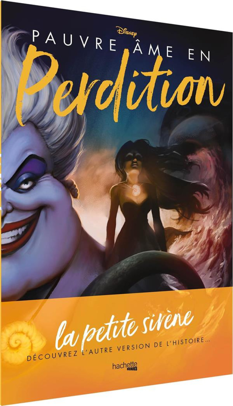 VILLAINS DISNEY PAUVRE AME EN PERDITION - L'HISTOIRE D'UNE SORCIERE DES MERS - VALENTINO SERENA - HACHETTE