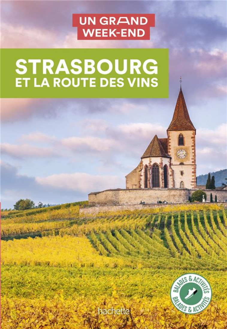 GUIDE UN GRAND WEEK-END STRASBOURG ET LA RO UTE DES VINS - XXX - HACHETTE