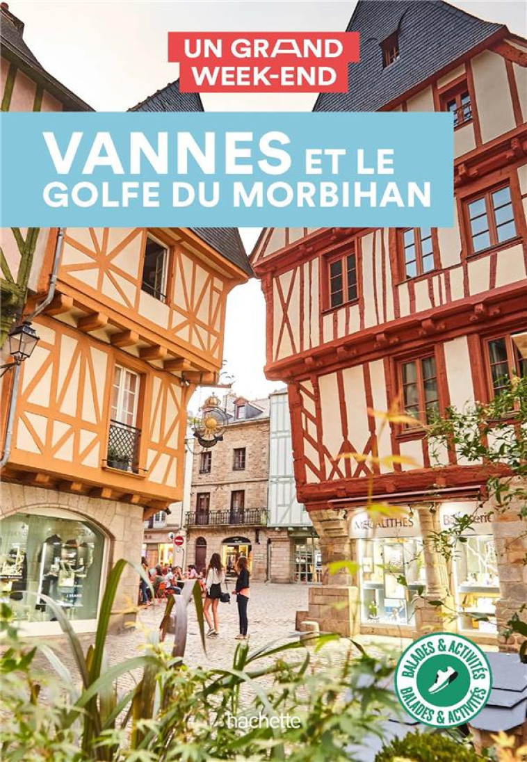 GUIDE UN GRAND WEEK-END A VANNES ET LE GOLF E DU MORBIHAN - XXX - HACHETTE