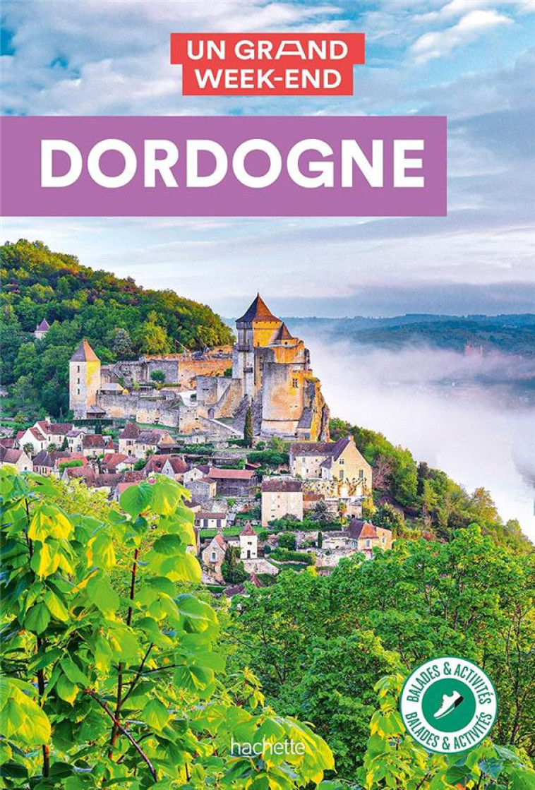 GUIDE UN GRAND WEEK-END DORDOGNE - XXX - HACHETTE