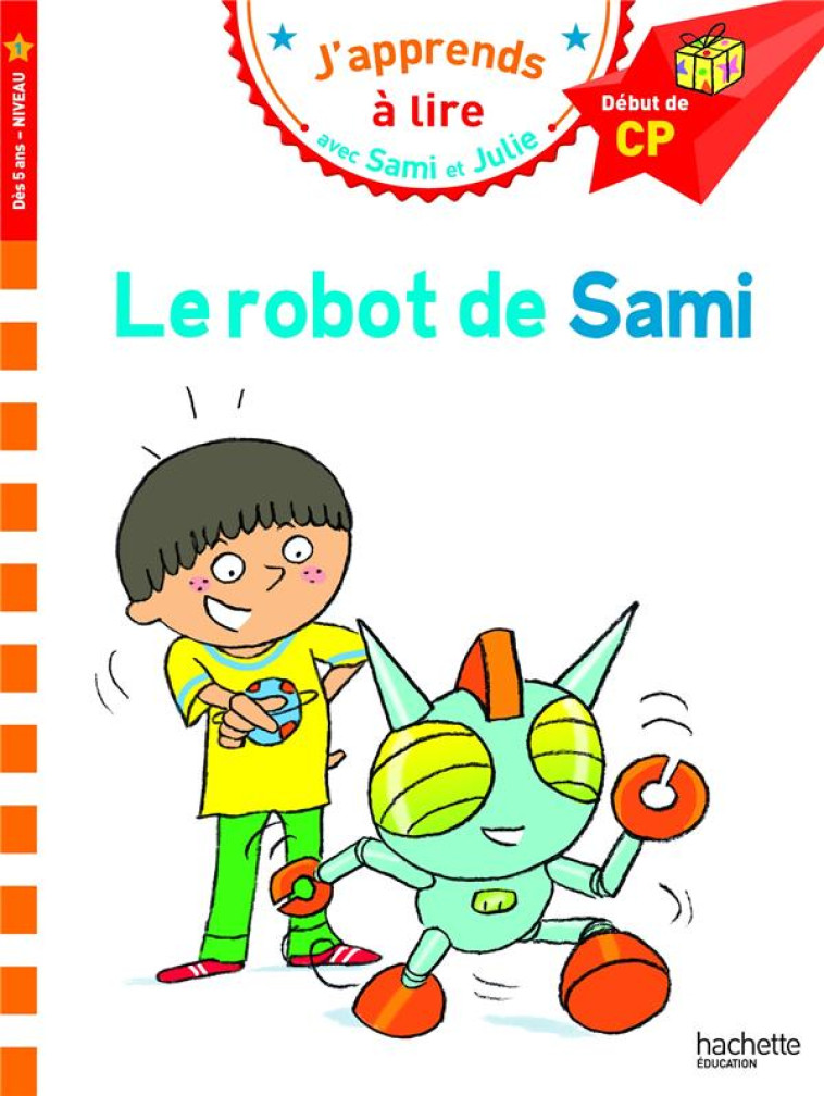 LE ROBOT DE SAMI DEBUT CP - ALBERTIN/BONTE - HACHETTE