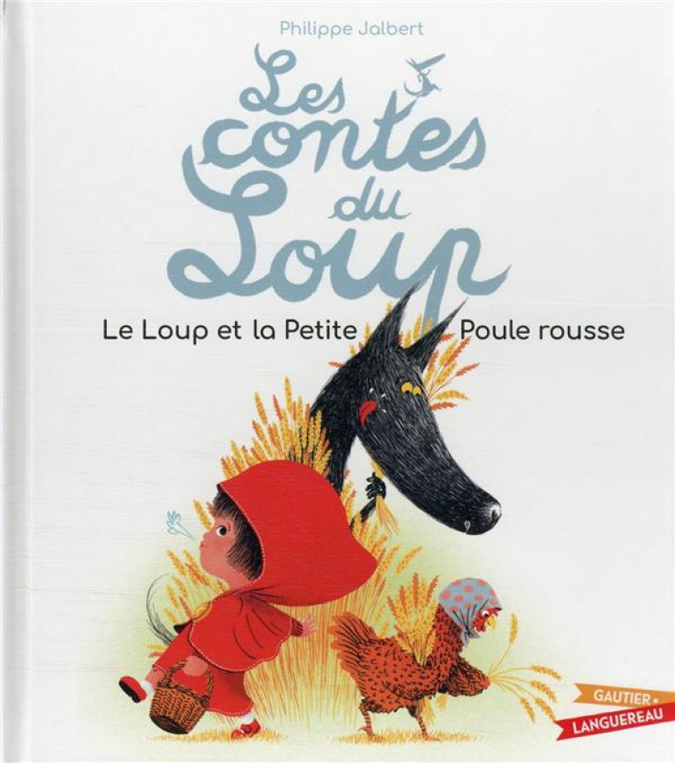 LE LOUP ET LA PETITE POULE ROUSSE - JALBERT PHILIPPE - HACHETTE