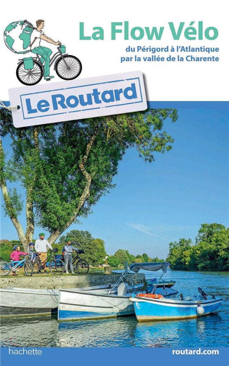 GUIDE DU ROUTARD LA FLOW VELO - DU PERIGORD A L ATLANTIQUE PAR LA VALLEE DE LA CHARENT - COLLECTF - HACHETTE