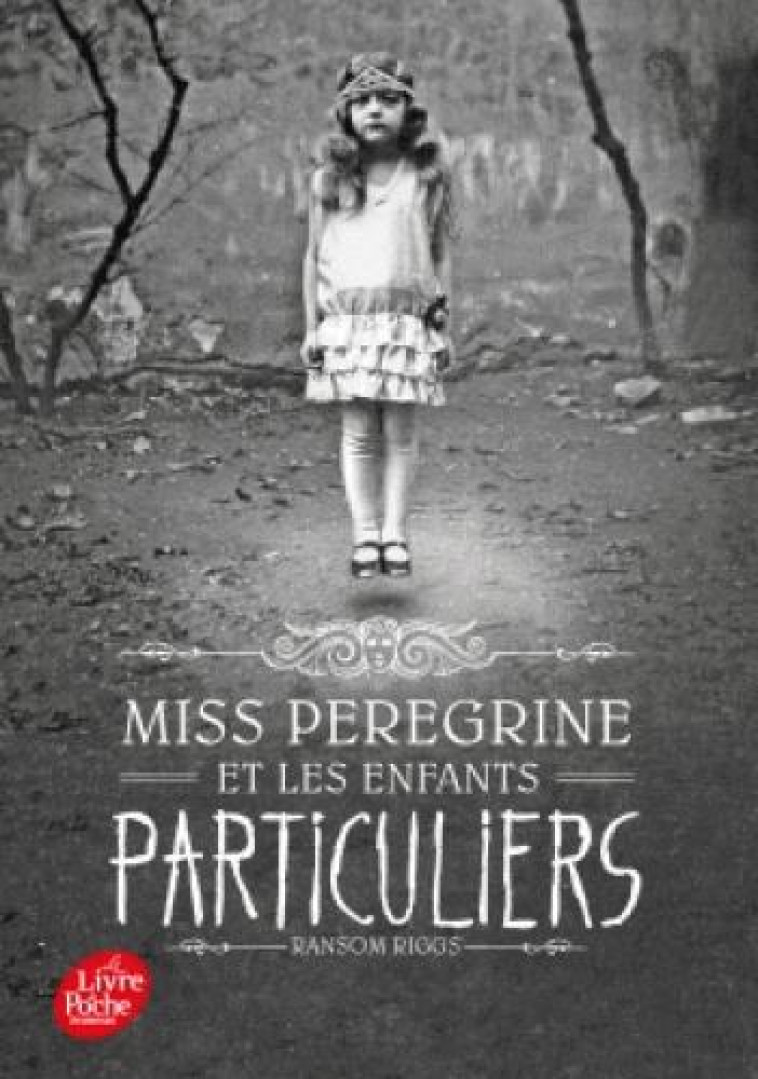 MISS PEREGRINE ET LES ENFANTS PARTICULIERS T01 - RIGGS RANSOM - Le Livre de poche jeunesse