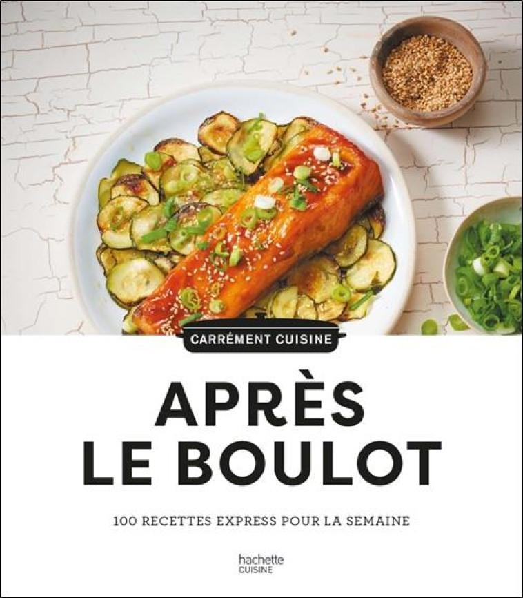 100 RECETTES APRES LE BOULOT - XXX - HACHETTE